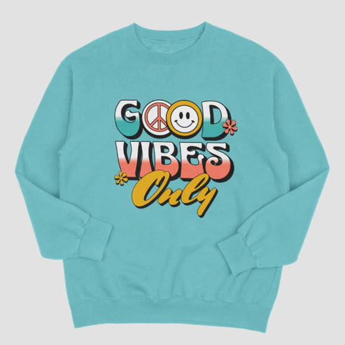 Good Vibes Only 100% Premium Quality Cotton Sweatshirt